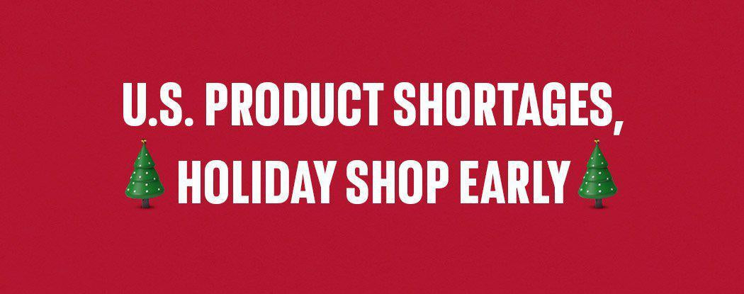 U.S. Product Shortages, Holiday Shop Early